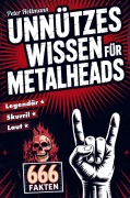 Cover-Bild zum Titel 'Unnützes Wissen für Metalheads: 666 skurrile, laute und legendäre Fakten aus der Welt des Heavy Metal' von 'Peter Hellmann'