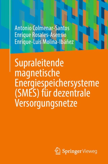 Supraleitende magnetische Energiespeichersysteme (SMES) für dezentrale Versorgungsnetze - Antonio Colmenar-Santos, Enrique Rosales-Asensio, Enrique-Luis Molina-Ibáñez