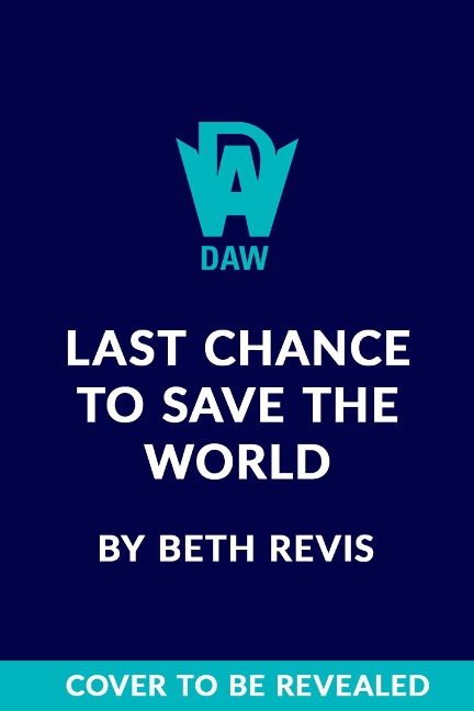Last Chance to Save the World - Beth Revis