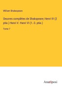 Cover-Bild zum Titel 'Oeuvres complètes de Shakspeare; Henri IV (2 ptie.) Henri V. Henri VI (1.-3. ptie.)' von 'William Shakespeare'