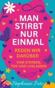 Cover-Bild zum Titel 'Man stirbt nur einmal' von 'Stephanie Jütz'