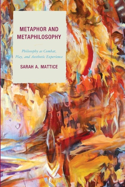Metaphor and Metaphilosophy - Sarah A. Mattice