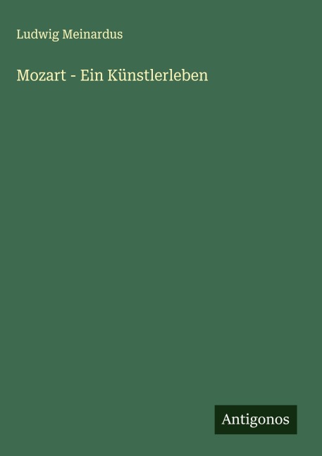 Mozart - Ein Künstlerleben - Ludwig Meinardus