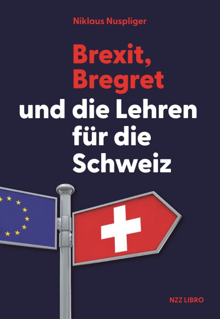 Brexit, Bregret und die Lehren für die Schweiz - Niklaus Nuspliger