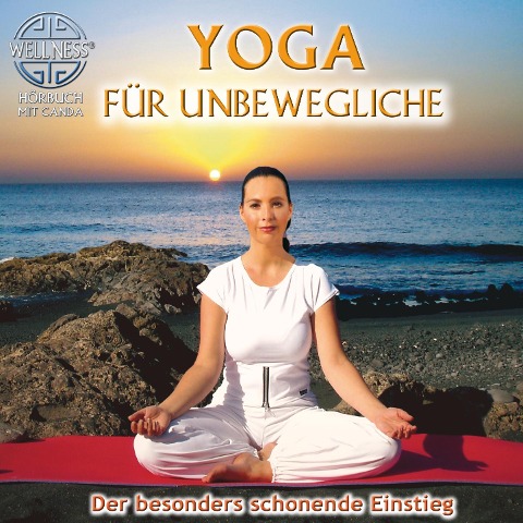 Yoga für Unbewegliche - Der besonders schonende Einstieg - Canda
