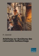 Cover-Bild zum Titel 'Anleitung zur Ausübung des rationellen Hufbeschlags' von 'Fr. Dominik'
