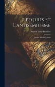 Cover-Bild zum Titel '(Les) Juifs Et L'antisémitisme: Israël Chez Les Nations' von 'Anatole Leroy-Beaulieu'