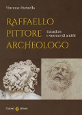 Cover-Bild zum Titel 'Raffaello pittore archeologo. Eguagliare e superare gli antichi' von 'Vincenzo Farinella'