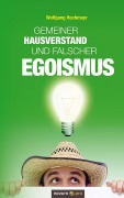 Cover-Bild zum Titel 'Gemeiner Hausverstand und falscher Egoismus' von 'Wolfgang Hochmayr'