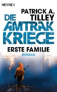 Cover-Bild zum Titel 'Erste Familie - Die Amtrak-Kriege 2' von 'Patrick A. Tilley'