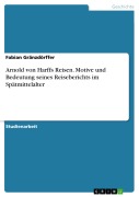 Cover-Bild zum Titel 'Arnold von Harffs Reisen. Motive und Bedeutung seines Reiseberichts im Spätmittelalter' von 'Fabian Gränzdörffer'
