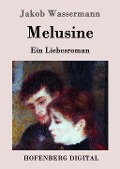 Cover-Bild zum Titel 'Melusine' von 'Jakob Wassermann'