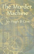 The Murder Machine - Hugh B Cave