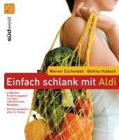 Einfach schlank mit ALDI - Werner Eschenbek, Bettina Halbach