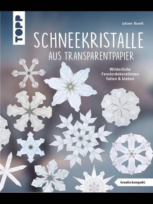 Schneekristalle aus Transparentpapier (kreativ.kompakt.) - Buneß