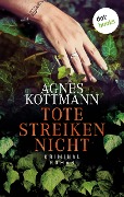 Tote streiken nicht - Agnes Kottmann