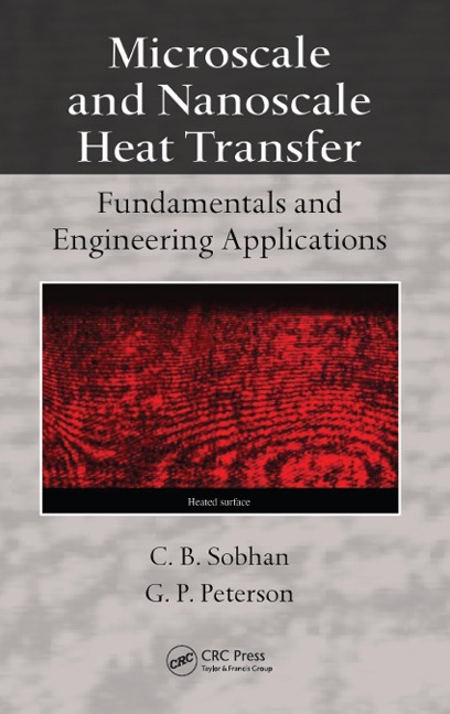 Microscale and Nanoscale Heat Transfer - C. B. Sobhan, G. P. Peterson