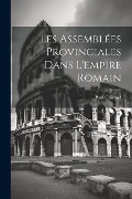 Cover-Bild zum Titel 'Les Assemblées Provinciales Dans L'empire Romain' von 'Paul Guiraud'