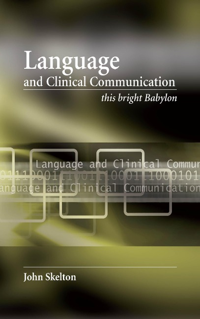 Language and Clinical Communication - John Skelton, Dominic Greenyer