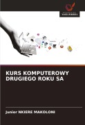 Cover-Bild zum Titel 'KURS KOMPUTEROWY DRUGIEGO ROKU SA' von 'Junior Nkiere Makoloni'