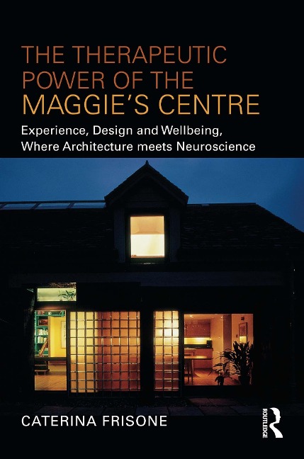 The Therapeutic Power of the Maggie's Centre - Caterina Frisone