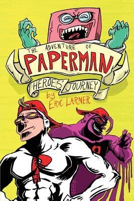 The Adventure of Paperman - Heroes' Journey (Volume 3) - Eric Larner