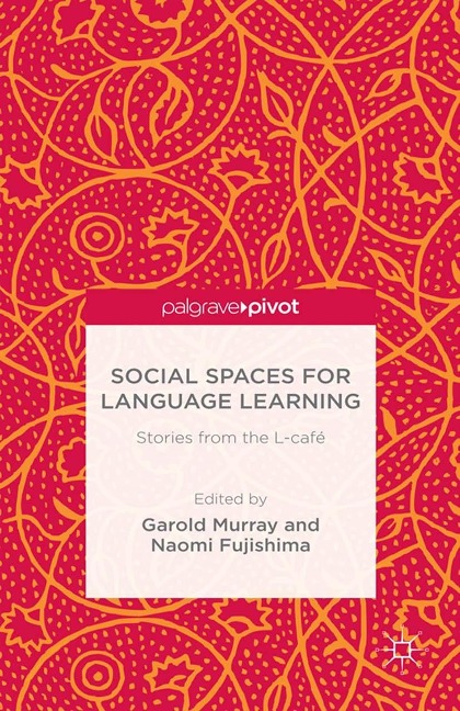 Social Spaces for Language Learning - Garold Murray