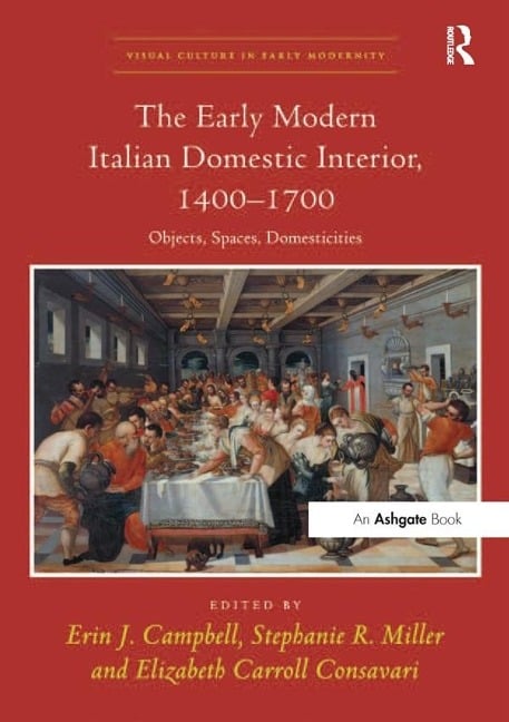 The Early Modern Italian Domestic Interior, 1400-1700 - 
