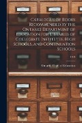 Catalogue of Books Recommended by the Ontario Department of Education for Libraries of Collegiate Institutes, High Schools, and Continuation Schools; - 