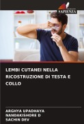 Cover-Bild zum Titel 'LEMBI CUTANEI NELLA RICOSTRUZIONE DI TESTA E COLLO' von 'Arghya Upadhaya, Nandakishore D, Sachin Dev'