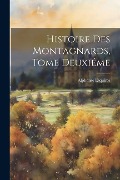 Histoire des Montagnards, Tome Deuxiéme - Alphonse Esquiros