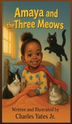 Cover-Bild zum Titel 'Amaya and the Three Meows' von 'Charles E Yates'