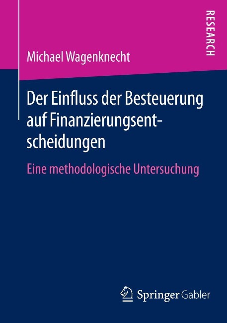 Der Einfluss der Besteuerung auf Finanzierungsentscheidungen - Michael Wagenknecht