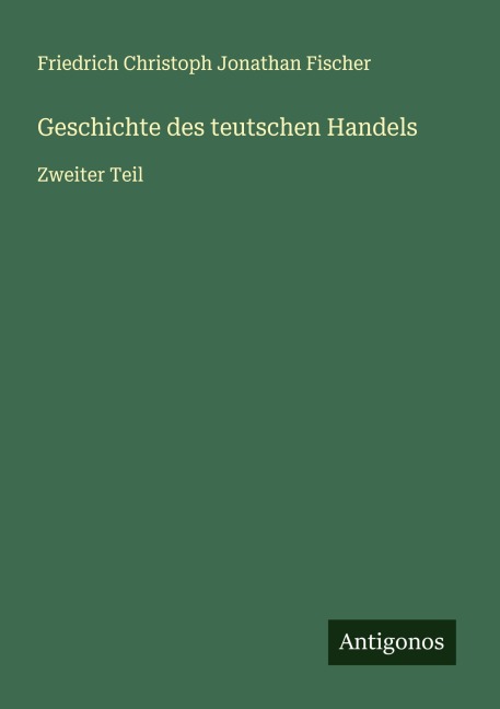 Geschichte des teutschen Handels - Friedrich Christoph Jonathan Fischer