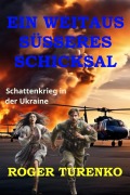 Cover-Bild zum Titel 'EIN WEITAUS SÜSSERES SCHICKSAL (Kovalenkos Abenteuer, #1)' von 'Roger Turenko'