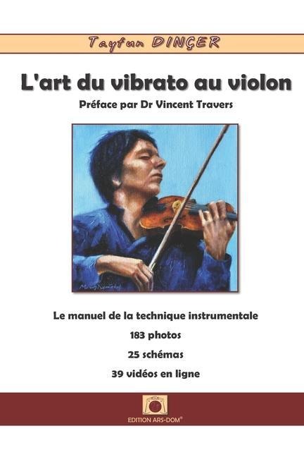 L'art du vibrato au violon: Préface par Dr Vincent Travers - Tayfun Dincer