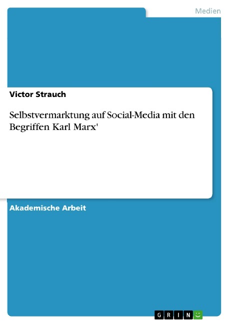 Selbstvermarktung auf Social-Media mit den Begriffen Karl Marx' - Victor Strauch