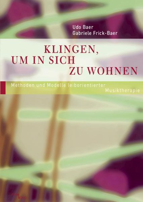 Klingen, um in sich zu wohnen - Udo Baer, Gabriele Frick-Baer