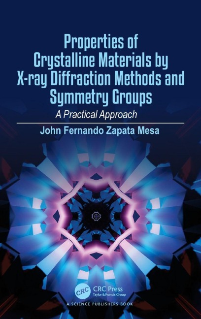 Properties of Crystalline Materials by X-ray Diffraction Methods and Symmetry Groups - John Fernando Zapata Mesa
