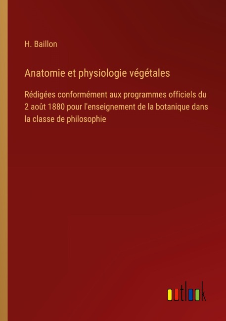 Anatomie et physiologie végétales - H. Baillon