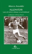 Cover-Bild zum Titel 'Allenatori. I guru del calcio in dialogo con gli intellettuali' von 'Marco Ansaldo'