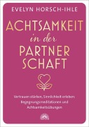 Achtsamkeit in der Partnerschaft - Evelyn Horsch-Ihle