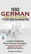 100 German Short Stories for Beginners Learn German With Stories + Audio - Christian Stahl