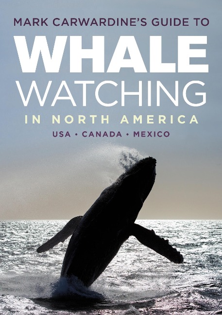 Mark Carwardine's Guide to Whale Watching in North America - Mark Carwardine