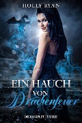 Cover-Bild zum Titel 'Ein Hauch von Drachenfeuer: die komplette Serie' von 'Holly Ryan'