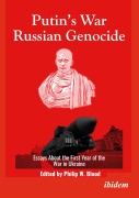 Cover-Bild zum Titel 'Putin's War, Russian Genocide: Essays About the First Year of the War in Ukraine' von 'Philip W. Blood'