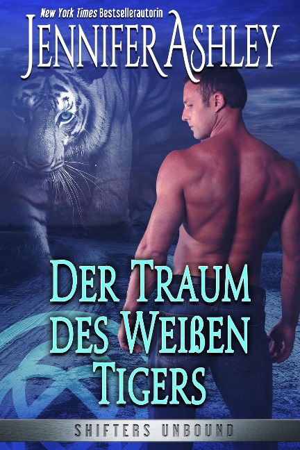 Der Traum des Weißen Tigers (Shifters Unbound: Deutsche Ausgabe, #8) - Jennifer Ashley