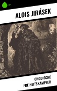 Cover-Bild zum Titel 'Chodische Freiheitskämpfer' von 'Alois Jirásek'