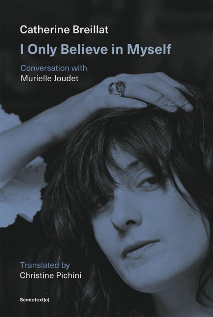 I Only Believe in Myself - Catherine Breillat