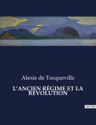 Cover-Bild zum Titel 'L'ANCIEN RÉGIME ET LA RÉVOLUTION' von 'Alexis De Tocqueville'